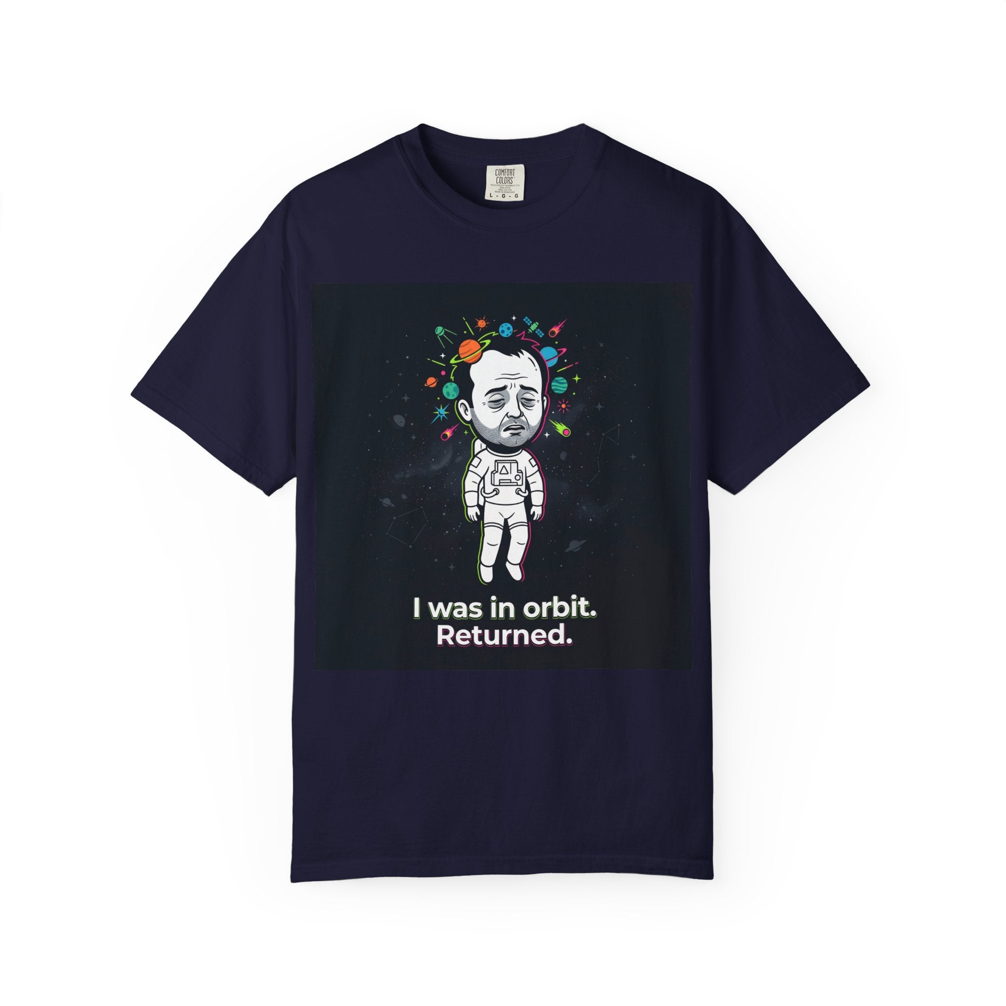 T-Shirt — "I Was in Orbit. Returned." Astronaut Graphic Tee