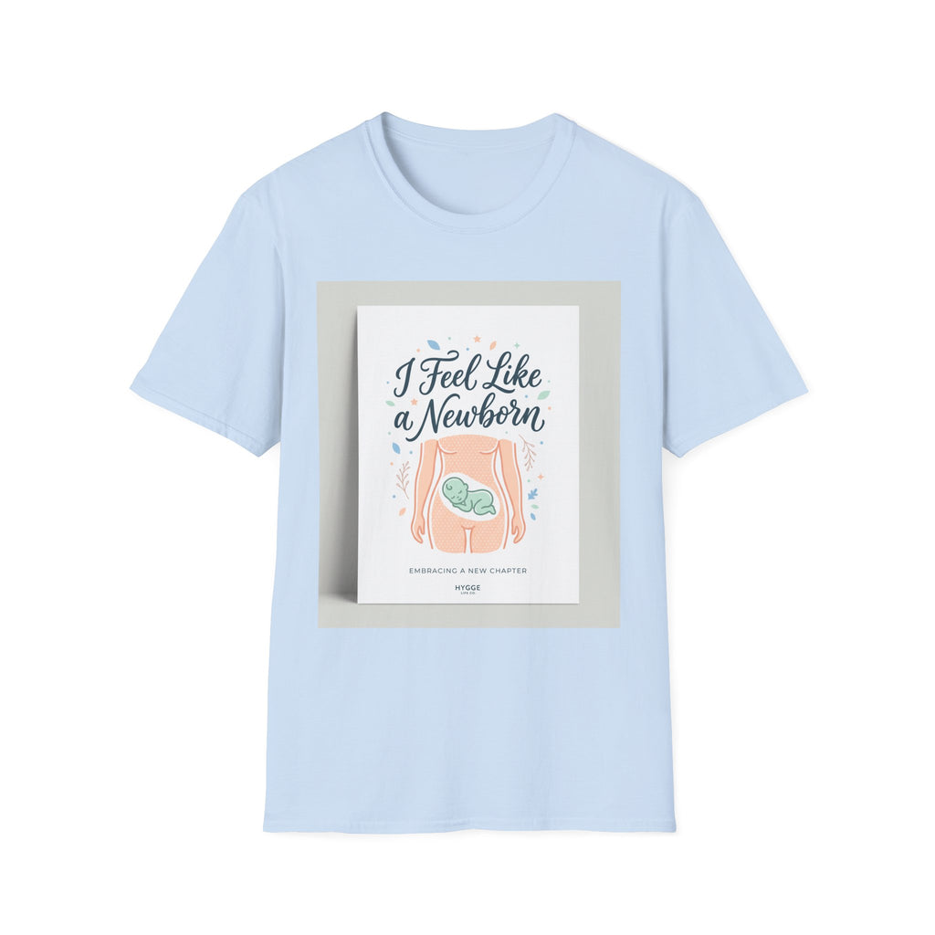 T-Shirt — “I Feel Like a Newborn” Maternity/Baby Announcement Tee