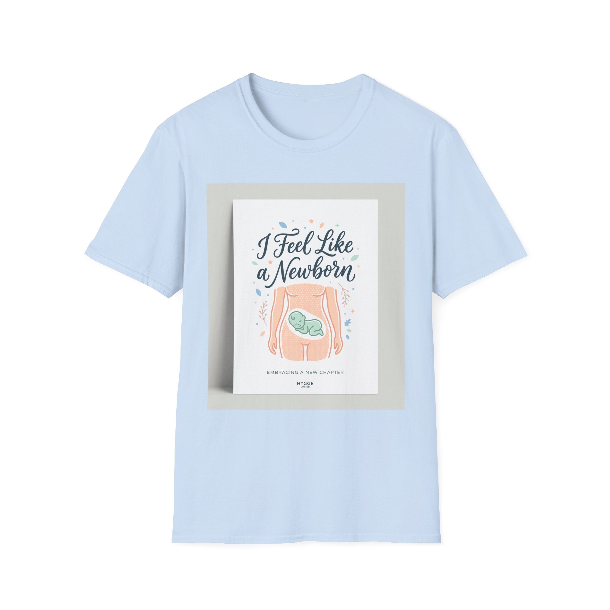 T-Shirt — “I Feel Like a Newborn” Maternity/Baby Announcement Tee