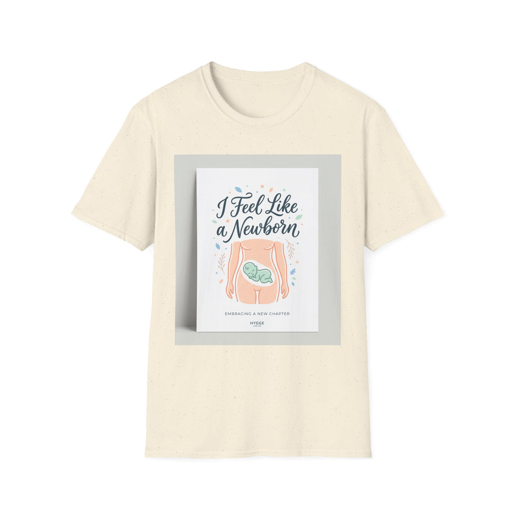 T-Shirt — “I Feel Like a Newborn” Maternity/Baby Announcement Tee