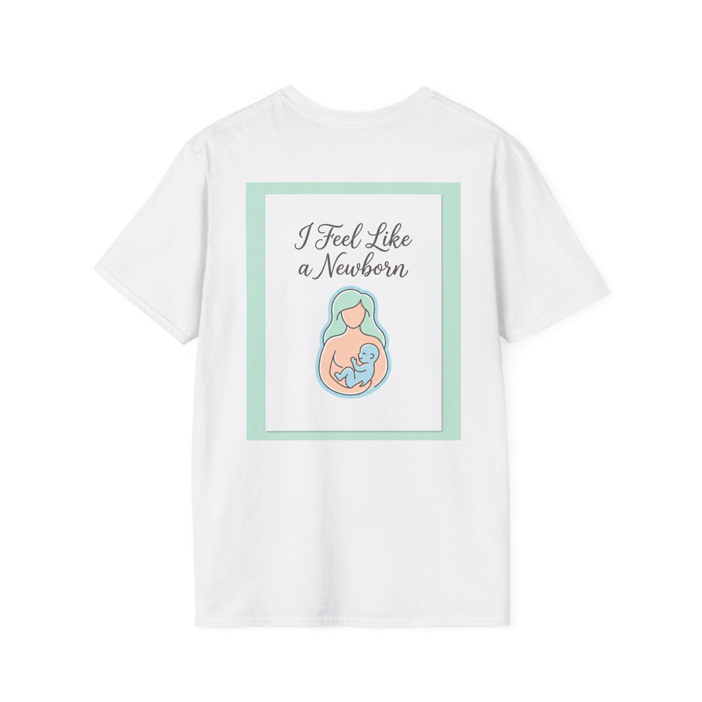 T-Shirt — “I Feel Like a Newborn” Maternity/Baby Announcement Tee