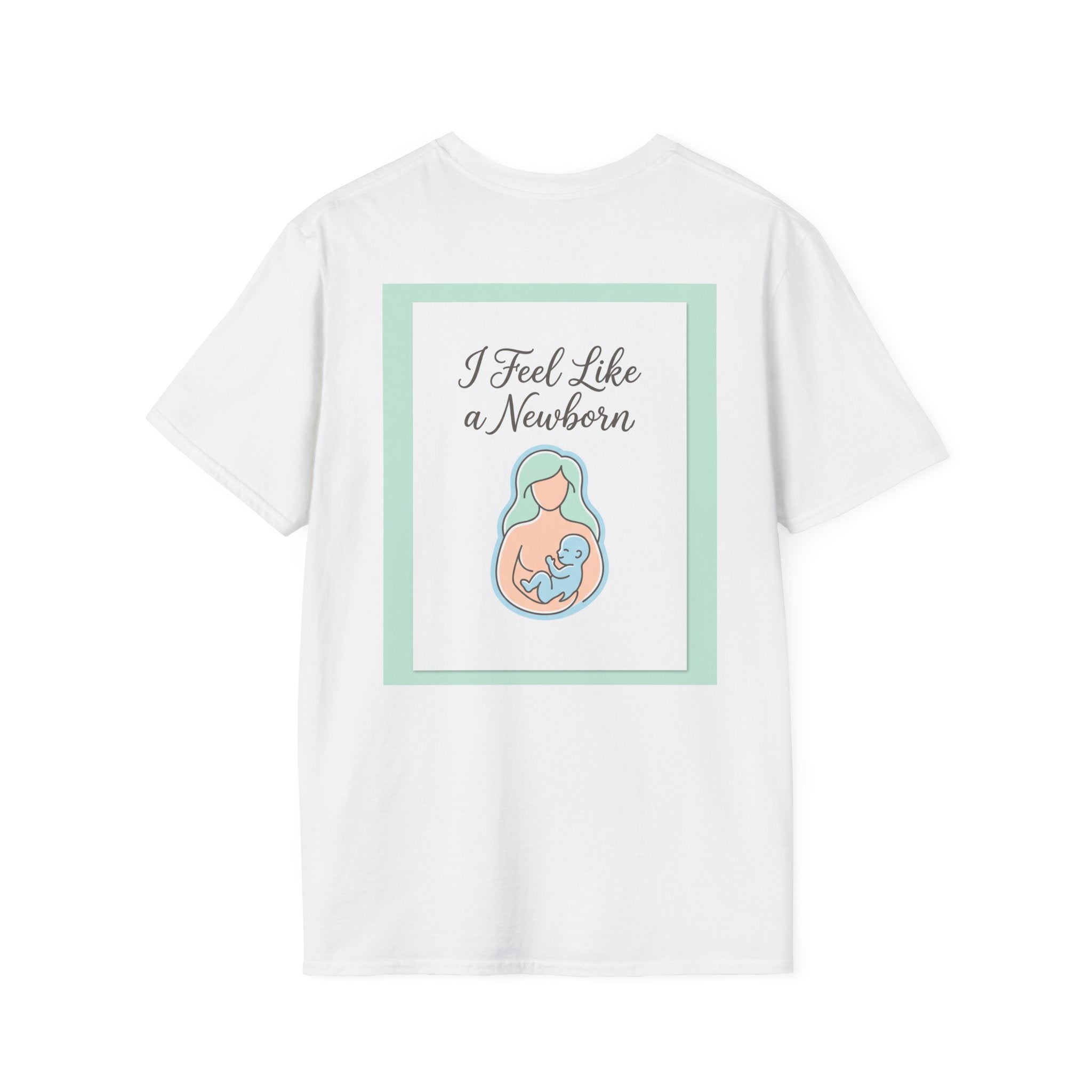 T-Shirt — “I Feel Like a Newborn” Maternity/Baby Announcement Tee