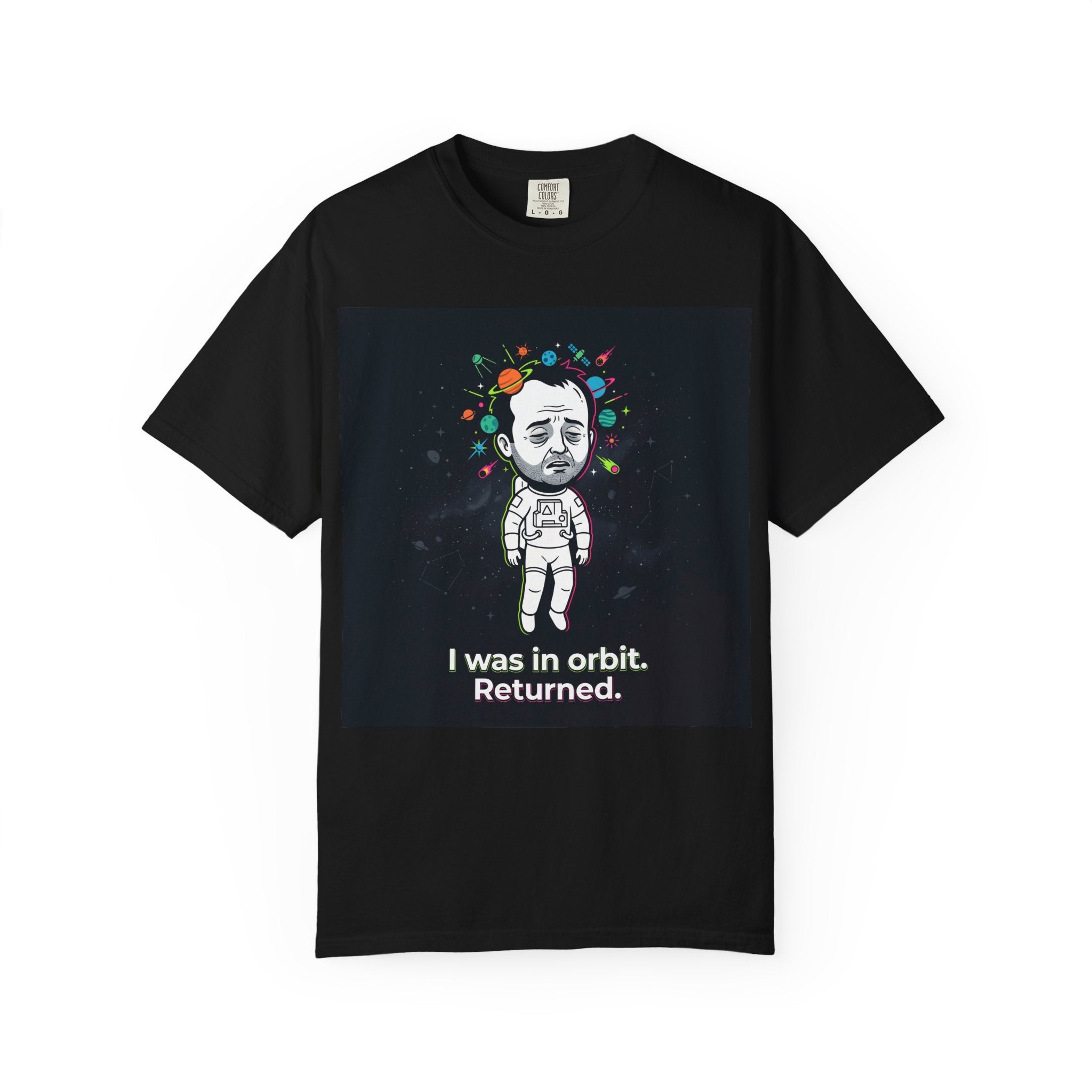 T-Shirt — "I Was in Orbit. Returned." Astronaut Graphic Tee