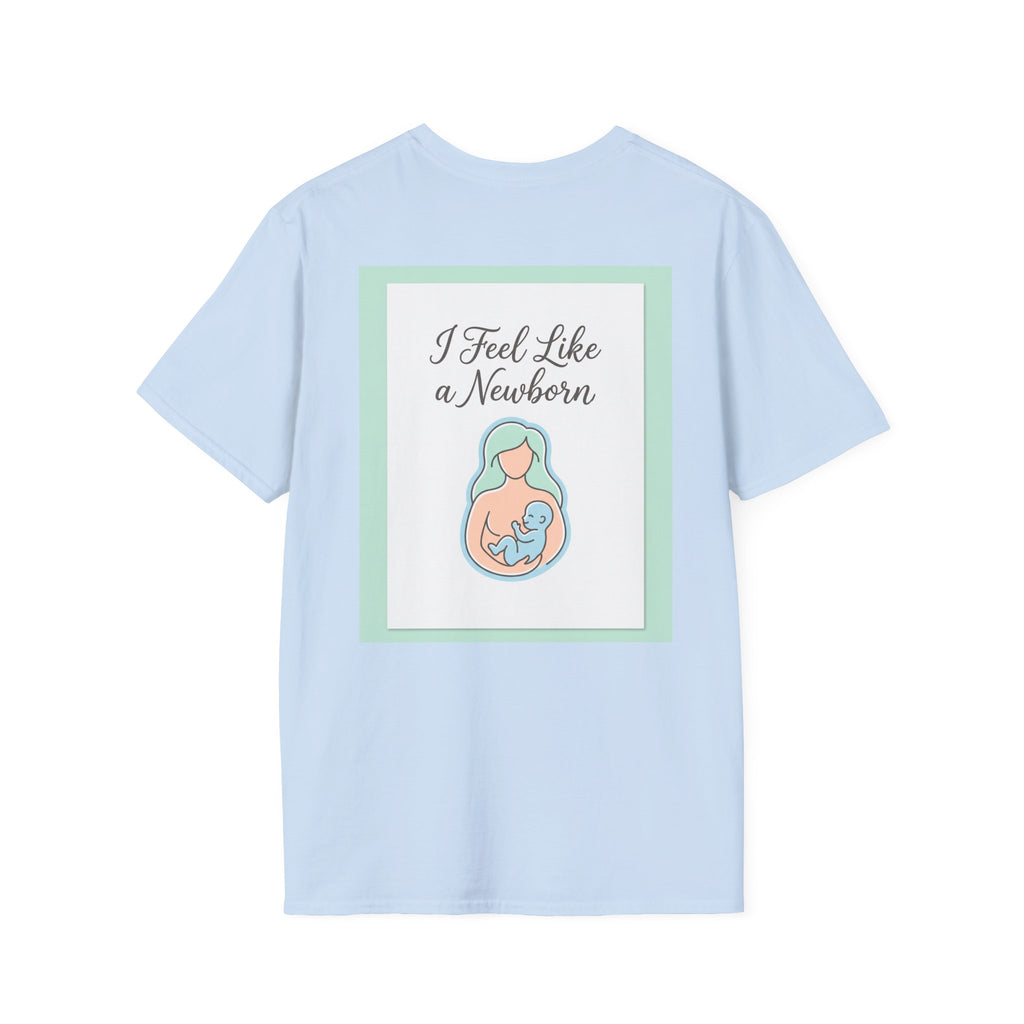 T-Shirt — “I Feel Like a Newborn” Maternity/Baby Announcement Tee