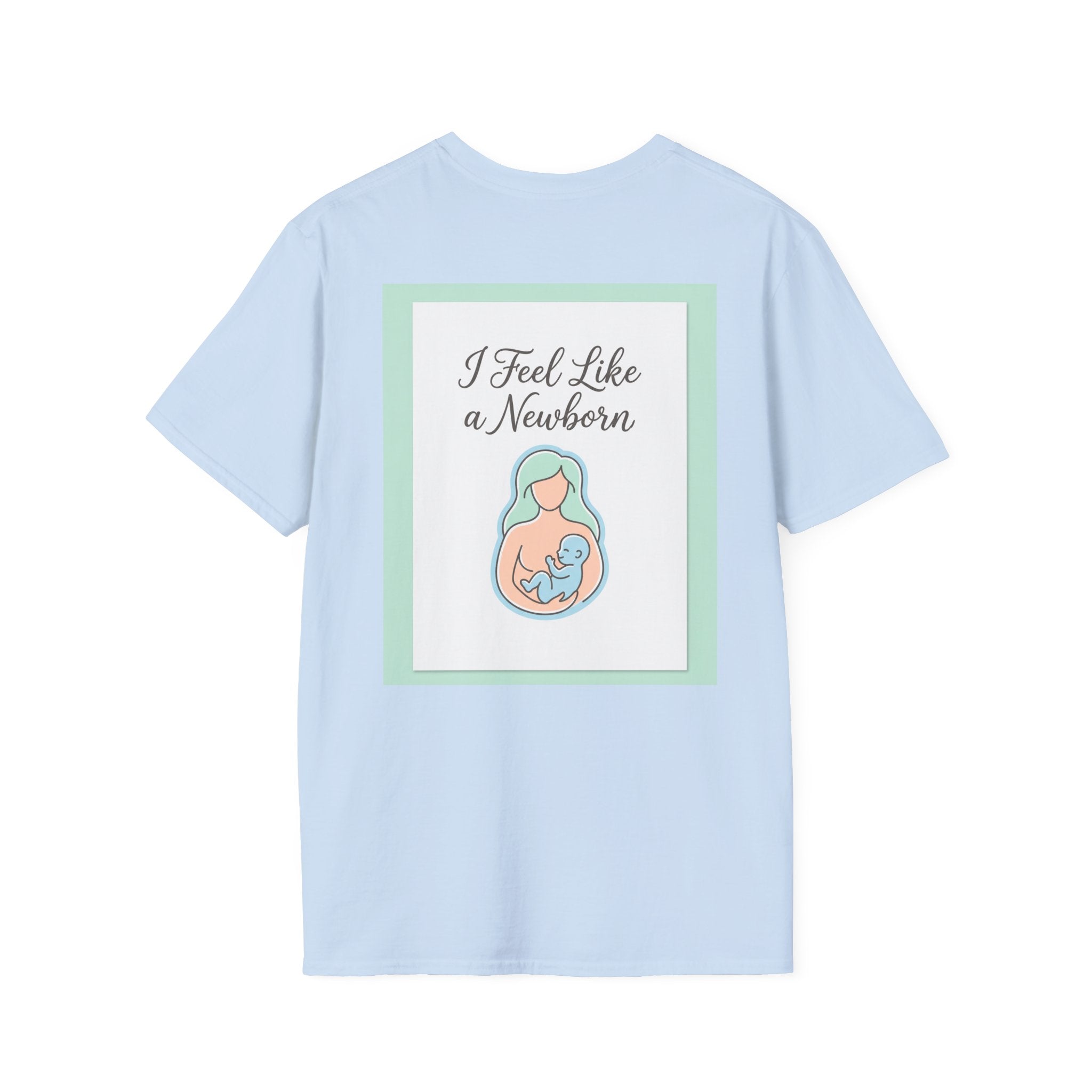 T-Shirt — “I Feel Like a Newborn” Maternity/Baby Announcement Tee