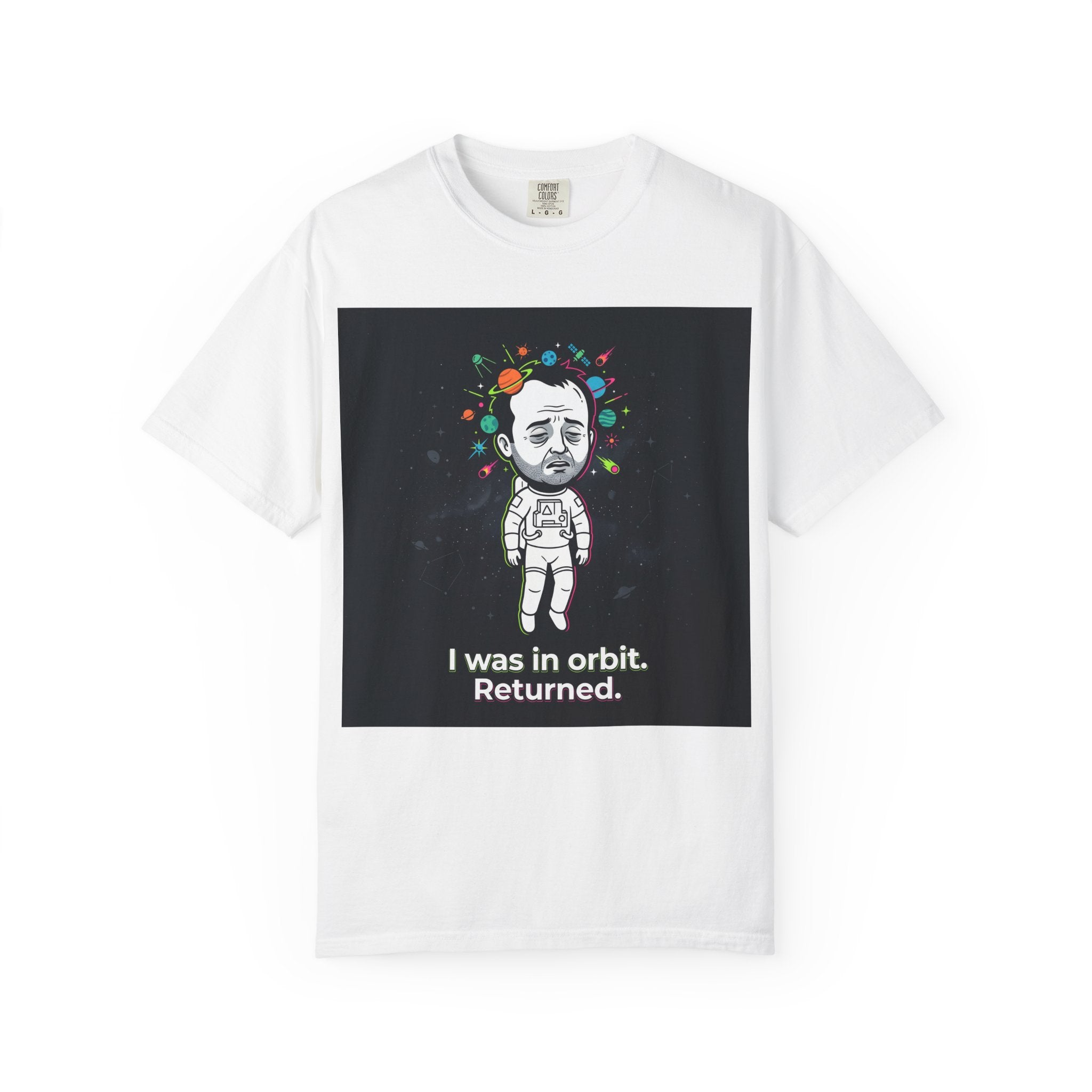 T-Shirt — "I Was in Orbit. Returned." Astronaut Graphic Tee