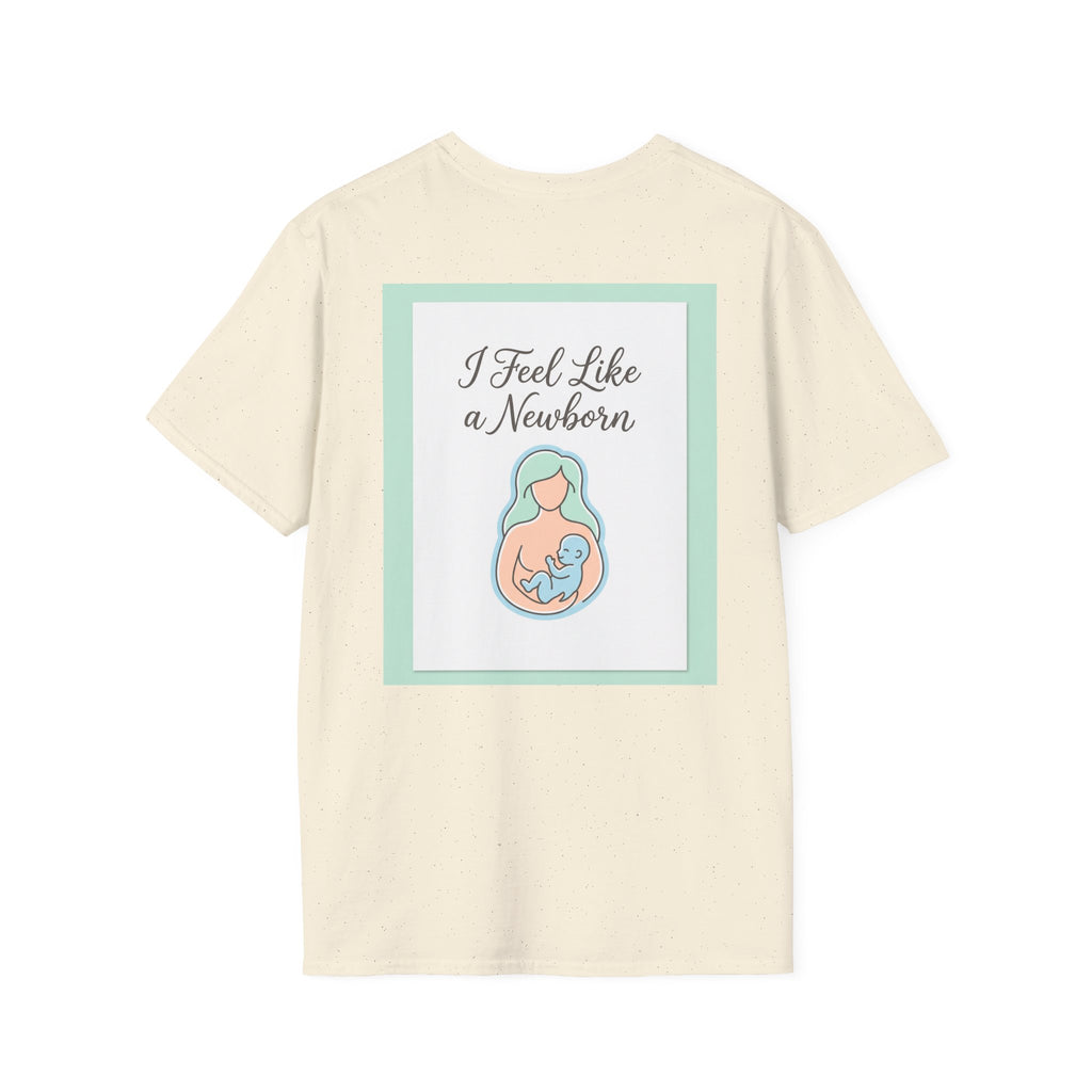 T-Shirt — “I Feel Like a Newborn” Maternity/Baby Announcement Tee