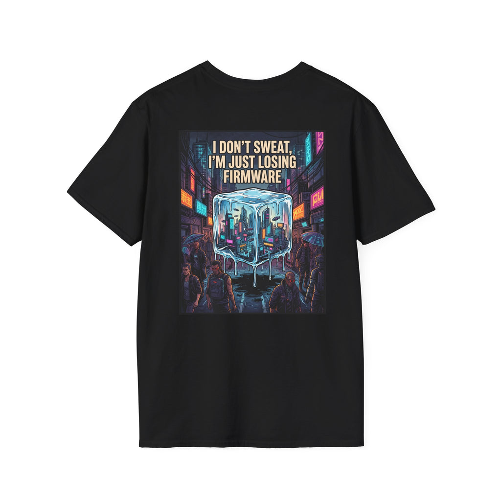 Firmware Meltdown T-Shirt — "I Don't Sweat, I'm Just Losing Firmware" Tech Humor Tee